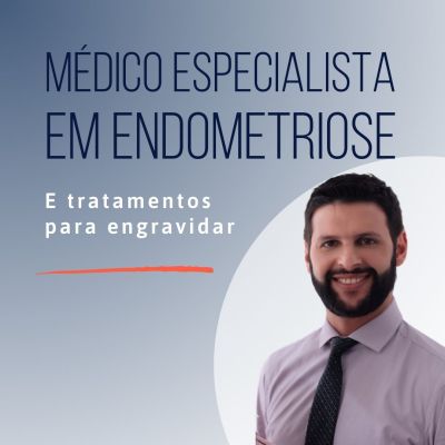 Médico Especialista em Endometriose